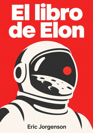 Portada del libro El libro de Elon, de Eric Jorgenson — resumen crítico y reseña en 12min
