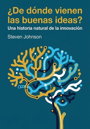Book cover of ¿De dónde vienen las buenas ideas? by Steven Johnson — critical summary review on 12min