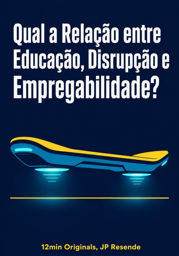 Capa do livro Qual a Relação entre Educação, Disrupção e Empregabilidade?, de JP Resende — resumo e resenha crítica no 12min
