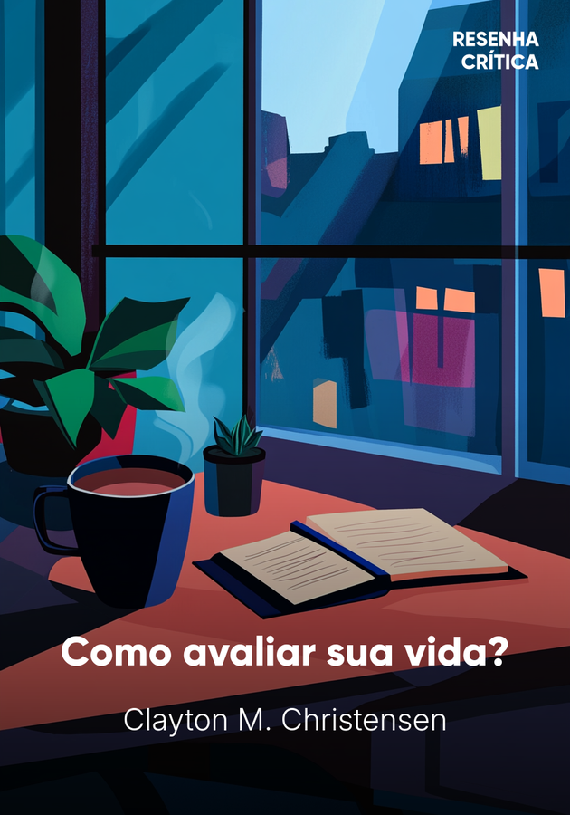 Capa do livro Como avaliar sua vida?, de Clayton M. Christensen — resumo e resenha crítica no 12min