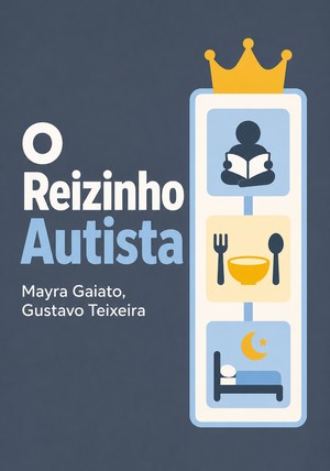 Capa do livro O Reizinho Autista, de Mayra Gaiato & Gustavo Teixeira — resumo e resenha crítica no 12min