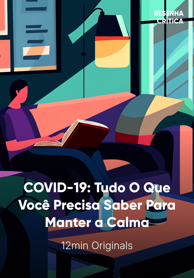 Capa do livro COVID-19: Tudo O Que Você Precisa Saber Para Manter a Calma, de 12min Originals — resumo e resenha crítica no 12min