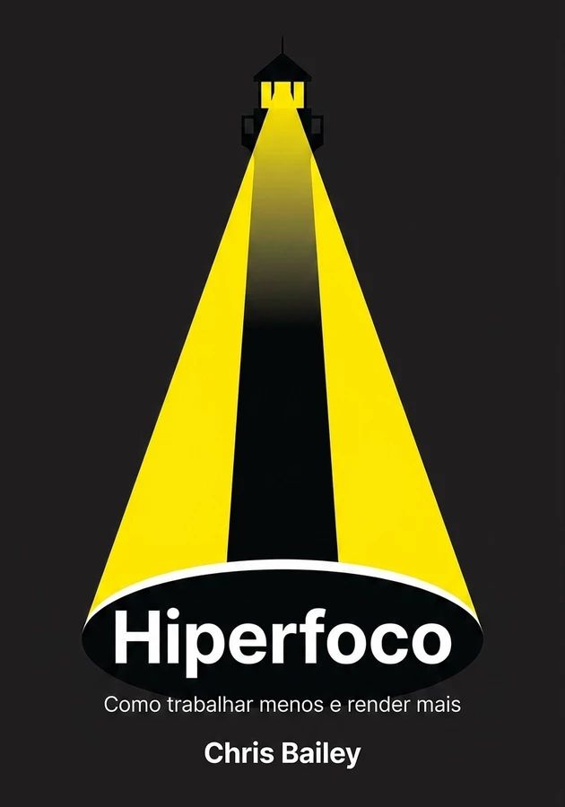 Capa do livro Hiperfoco, de Chris Bailey — resumo e resenha crítica no 12min