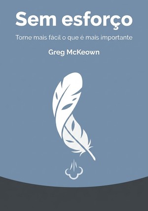 Capa do livro Sem esforço, de Greg McKeown — resumo e resenha crítica no 12min