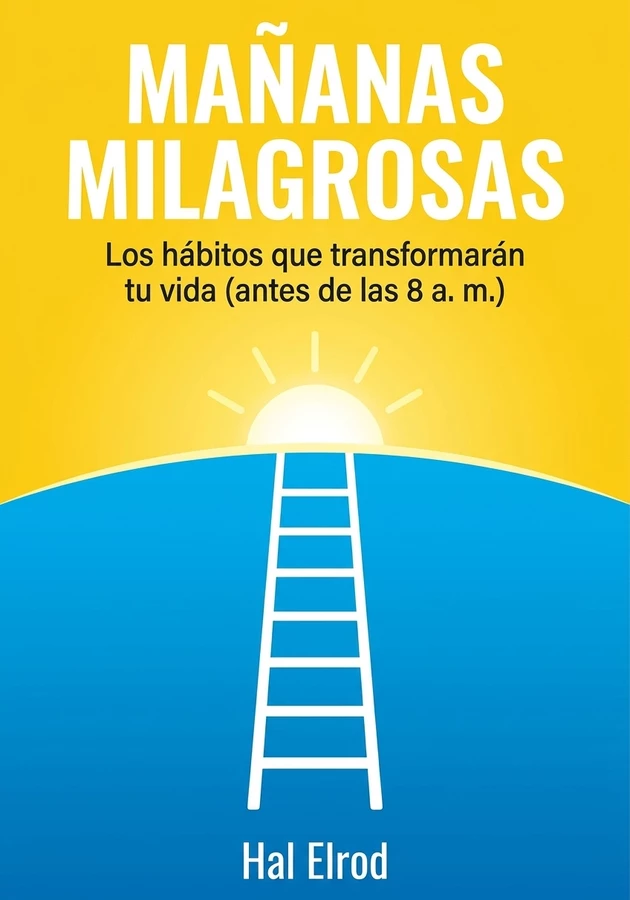 Portada del libro Mañanas milagrosas, de Hal Elrod — resumen crítico y reseña en 12min