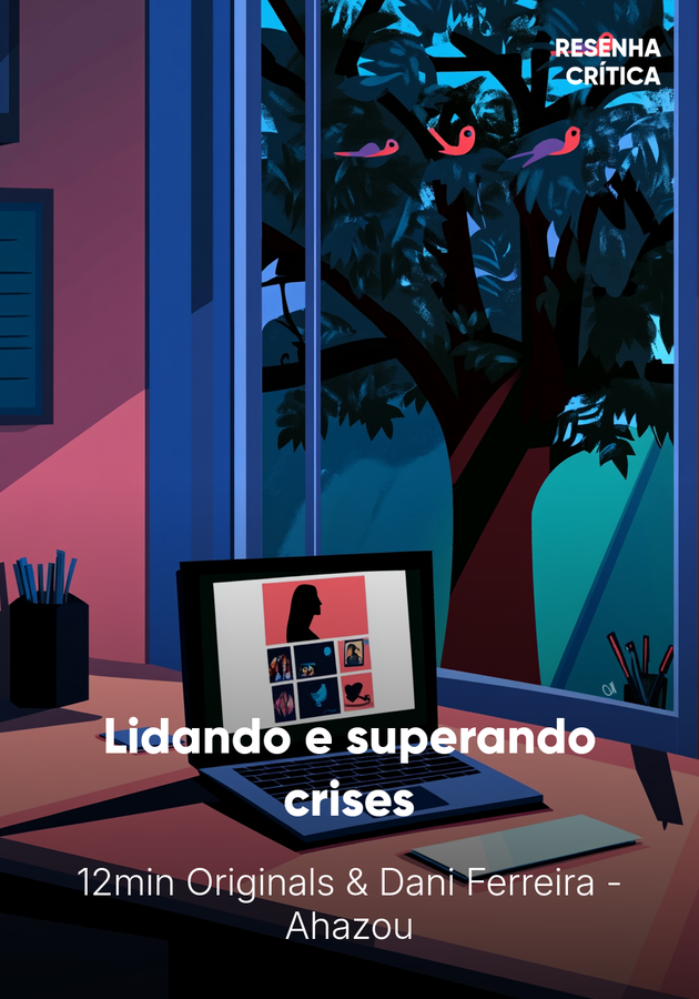 Capa do livro Lidando e superando crises, de Dani Ferreira - Ahazou — resumo e resenha crítica no 12min