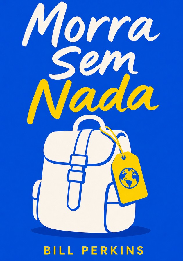 Capa do livro Morra Sem Nada, de Bill Perkins — resumo e resenha crítica no 12min