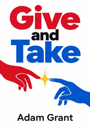 Book cover of Give and Take by Adam Grant — critical summary review on 12min
