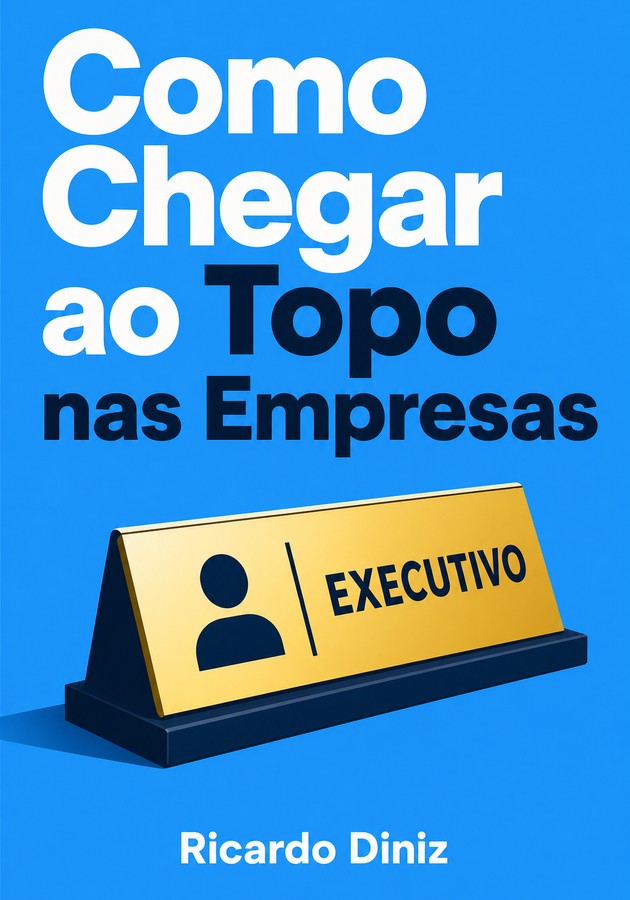 Capa do livro Como Chegar ao Topo nas Empresas, de Ricardo Diniz — resumo e resenha crítica no 12min
