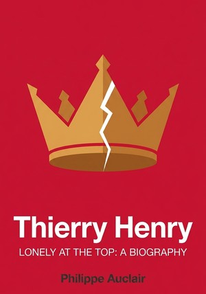 Capa do livro Thierry Henry, de Philippe Auclair — resumo e resenha crítica no 12min