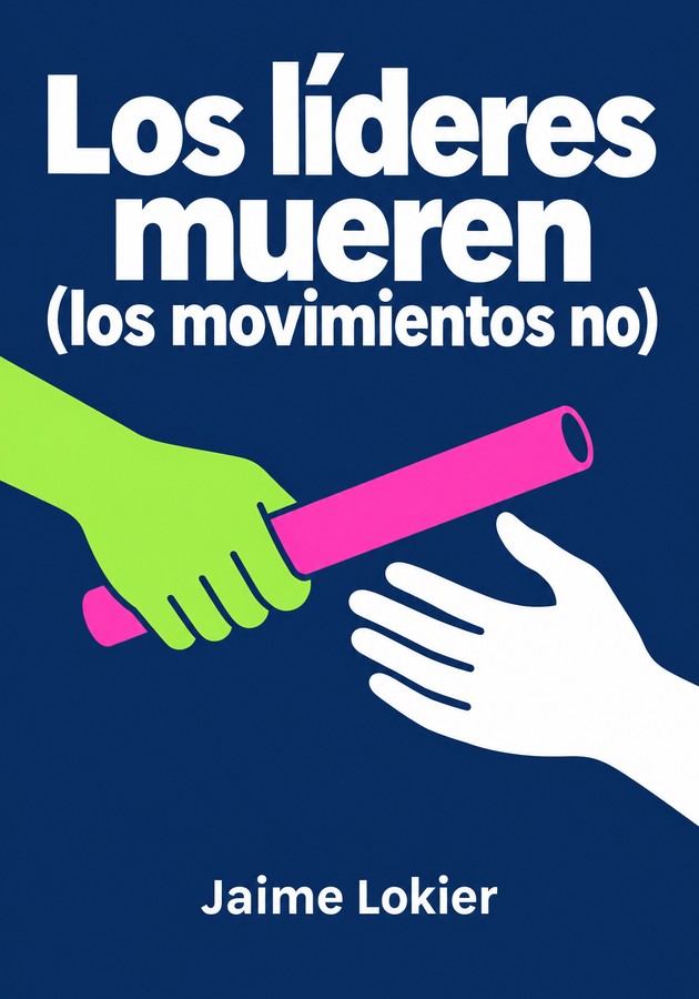 Portada del libro Los líderes mueren (los movimientos no), de Jaime Lokier — resumen crítico y reseña en 12min