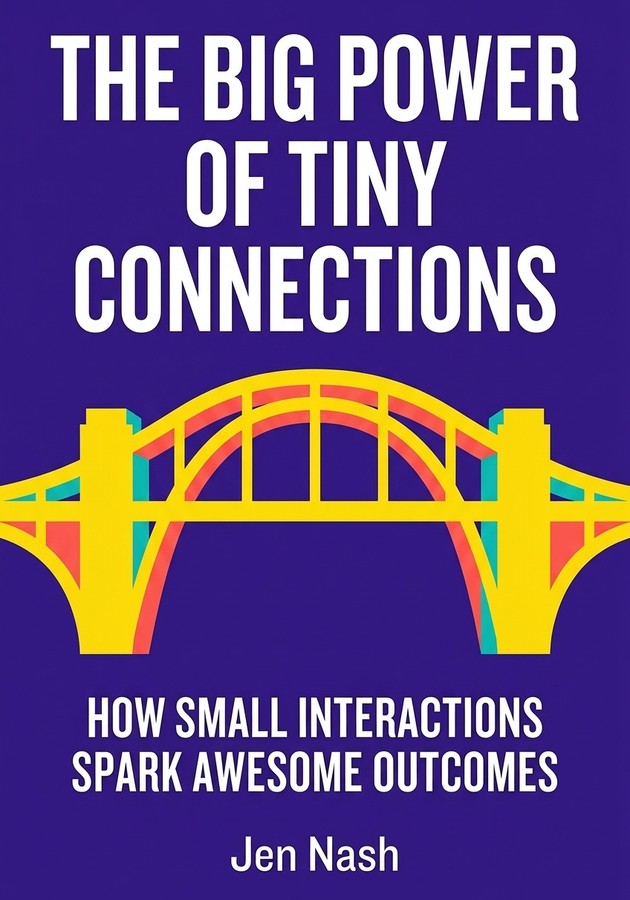 Portada del libro The Big Power of Tiny Connections, de Jen Nash — resumen crítico y reseña en 12min