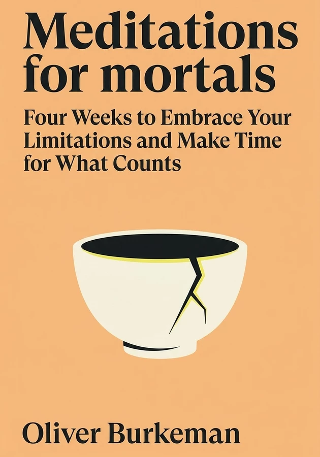 Capa do livro Meditations for mortals, de Oliver Burkeman  — resumo e resenha crítica no 12min