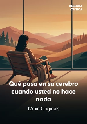 Portada del libro Qué pasa en su cerebro cuando usted no hace nada, de 12min Originals — resumen crítico y reseña en 12min