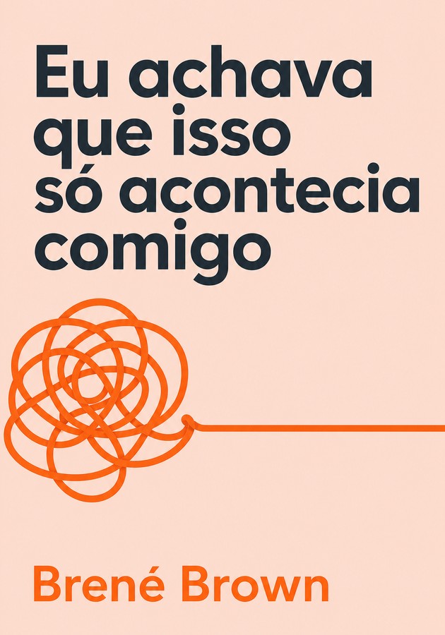 Capa do livro Eu achava que isso só acontecia comigo, de Brené Brown — resumo e resenha crítica no 12min