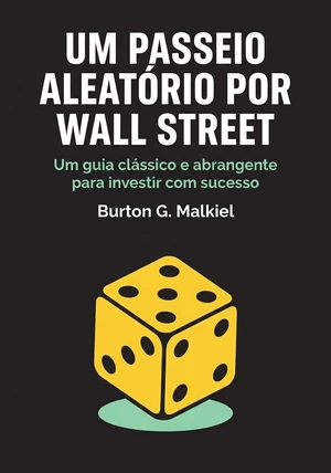 Capa do livro Um Passeio Aleatório por Wall Street, de Burton G. Malkiel — resumo e resenha crítica no 12min