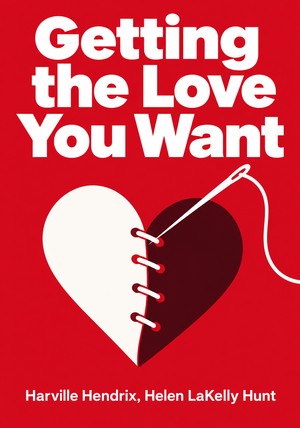 Book cover of Getting the Love You Want by Harville Hendrix & Helen LaKelly Hunt — critical summary review on 12min