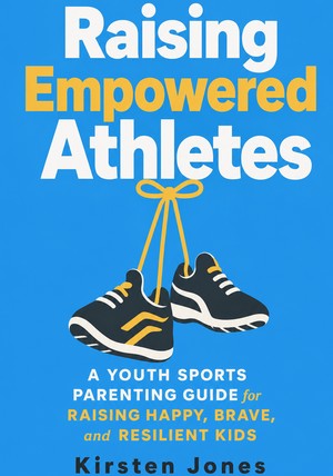 Capa do livro Raising Empowered Athletes, de Kirsten Jones — resumo e resenha crítica no 12min