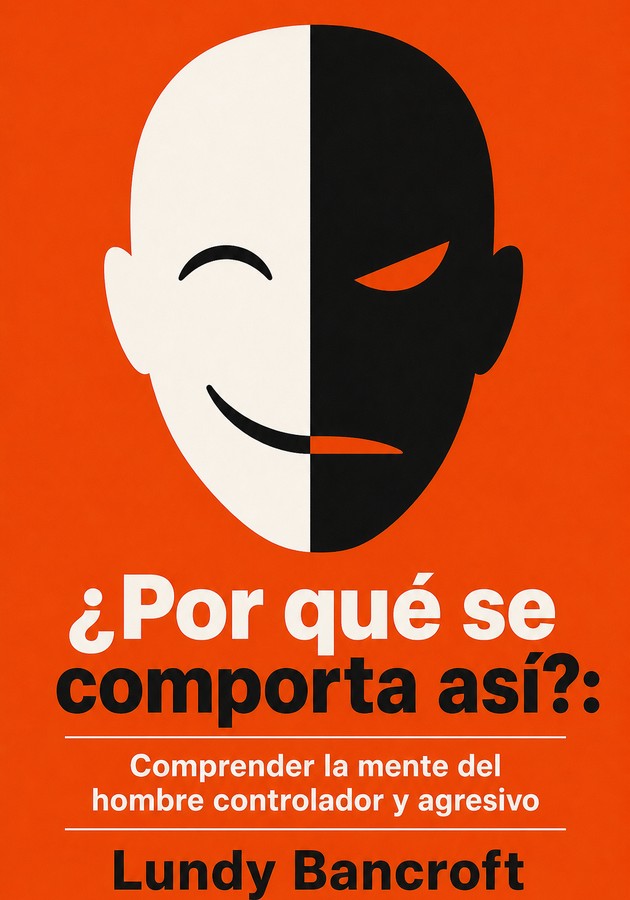 Portada del libro ¿Por qué se comporta así?: comprender la mente del hombre controlador y agresivo, de Lundy Bancroft — resumen crítico y reseña en 12min