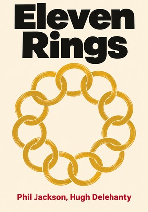 Book cover of Eleven Rings by Phil Jackson & Hugh Delehanty — critical summary review on 12min