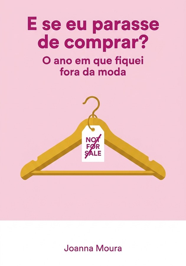 Capa do livro E se eu parasse de comprar?, de Joanna Moura — resumo e resenha crítica no 12min