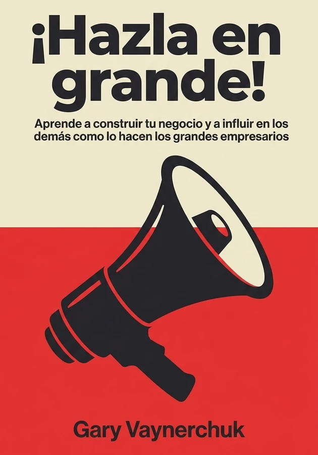 Portada del libro ¡Hazla en grande!, de Gary Vaynerchuk — resumen crítico y reseña en 12min