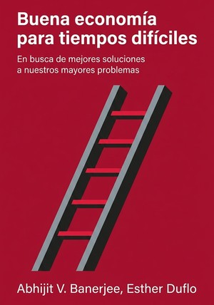 Portada del libro Buena economía para tiempos difíciles, de Abhijit V. Banerjee & Esther Duflo — resumen crítico y reseña en 12min