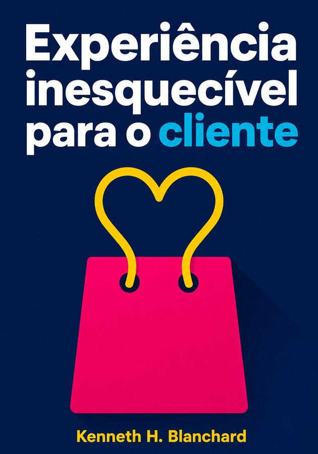 Capa do livro Experiência inesquecível para o cliente, de Kenneth H. Blanchard  — resumo e resenha crítica no 12min