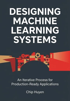 Book cover of Designing machine learning systems by Chip Huyen — critical summary review on 12min