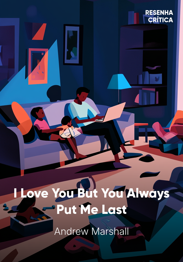 Capa do livro I Love You But You Always Put Me Last, de Andrew Marshall — resumo e resenha crítica no 12min