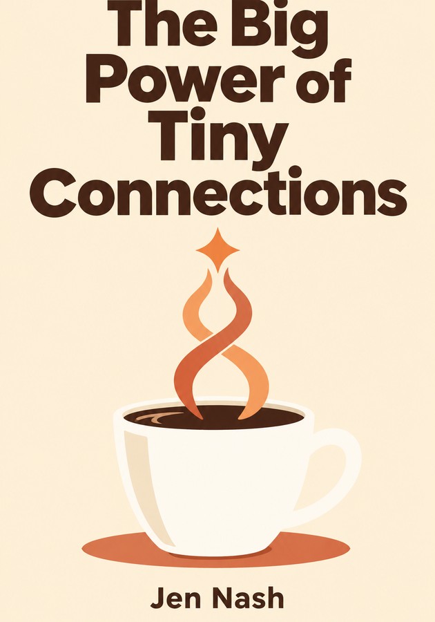 Portada del libro The Big Power of Tiny Connections, de Jen Nash — resumen crítico y reseña en 12min