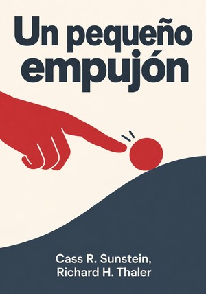 Portada del libro Un pequeño empujón, de Cass R. Sunstein & Richard H. Thaler — resumen crítico y reseña en 12min