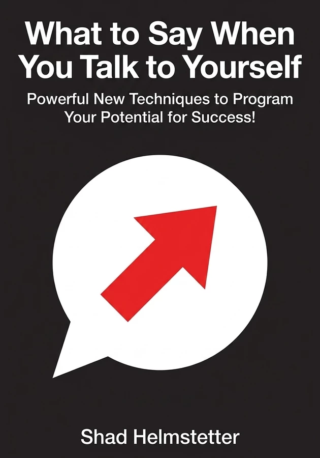 Book cover of What to Say When You Talk to Yourself by Shad Helmstetter — critical summary review on 12min