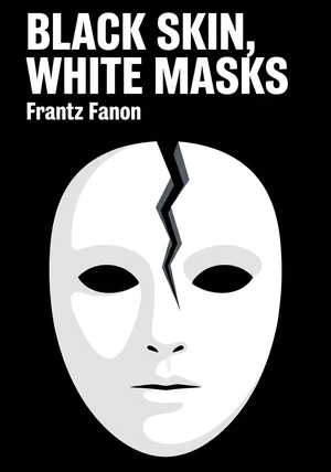 Book cover of Black Skin, White Masks by Frantz Fanon — critical summary review on 12min