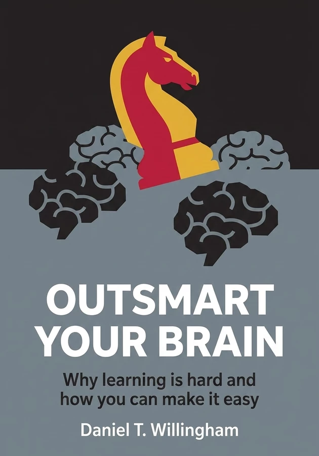 Book cover of Outsmart Your Brain by Daniel T. Willingham — critical summary review on 12min