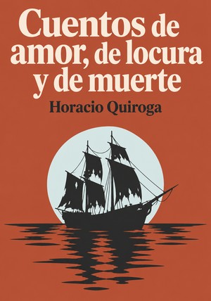 Portada del libro Cuentos de amor, de locura y de muerte, de Horacio Quiroga — resumen crítico y reseña en 12min