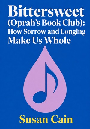 Book cover of Bittersweet (Oprah's Book Club): How Sorrow and Longing Make Us Whole by Susan Cain — critical summary review on 12min