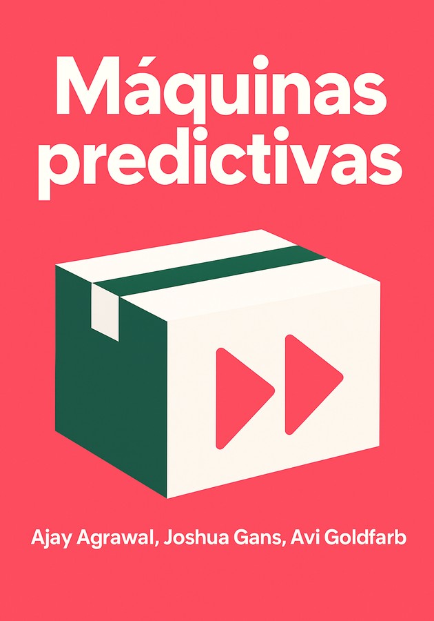 Portada del libro Máquinas predictivas, de Avi Goldfarb & Joshua Gans & Ajay Agrawal — resumen crítico y reseña en 12min