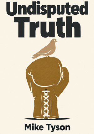 Book cover of Undisputed Truth by Mike Tyson — critical summary review on 12min