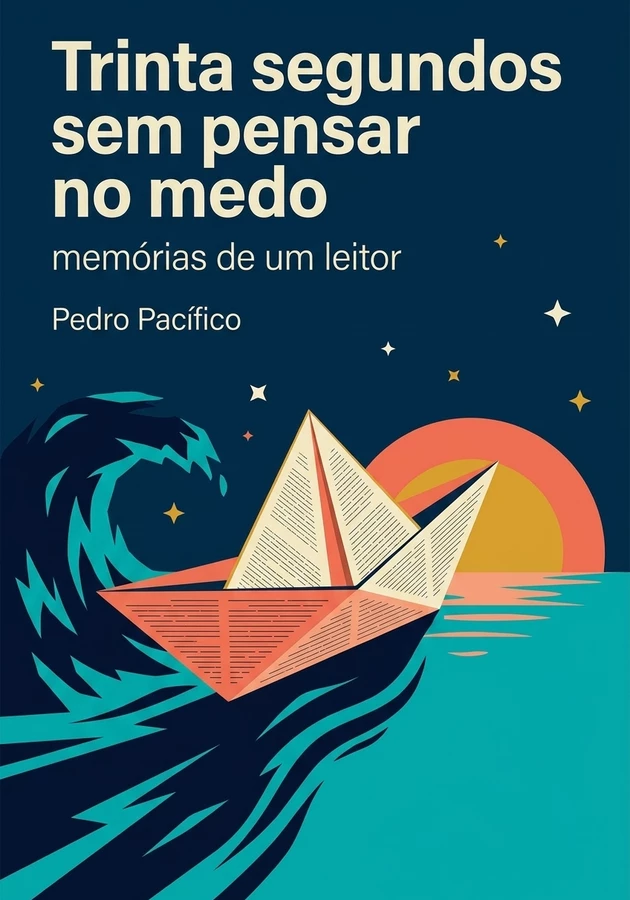 Capa do livro Trinta segundos sem pensar no medo, de Pedro Pacífico — resumo e resenha crítica no 12min