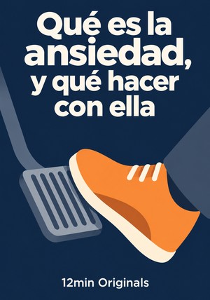 Portada del libro Qué es la ansiedad, y qué hacer con ella, de 12min Originals — resumen crítico y reseña en 12min