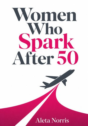 Capa do livro Women Who Spark After 50, de Aleta Norris — resumo e resenha crítica no 12min