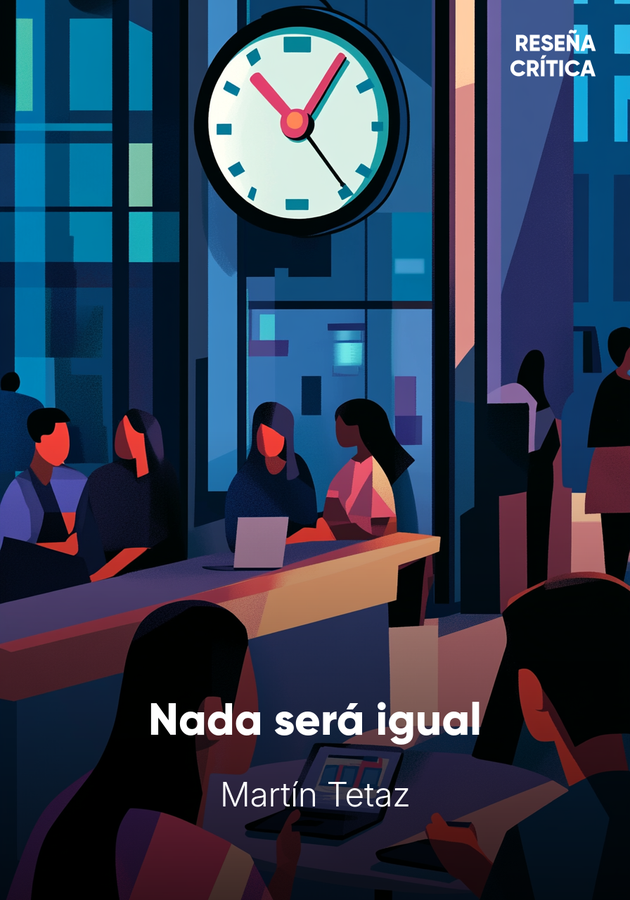 Portada del libro Nada será igual, de Martín Tetaz — resumen crítico y reseña en 12min