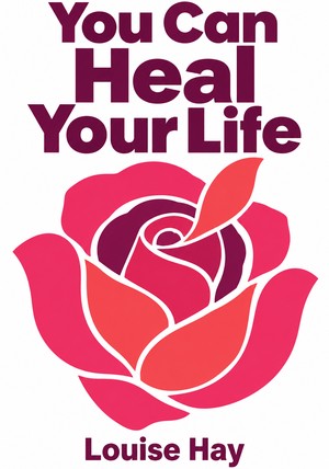 Book cover of You Can Heal Your Life by Louise Hay — critical summary review on 12min