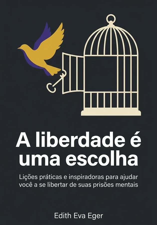 Capa do livro A liberdade é uma escolha, de Edith Eva Eger — resumo e resenha crítica no 12min