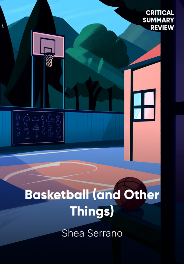 Book cover of Basketball (and Other Things) by Shea Serrano — critical summary review on 12min