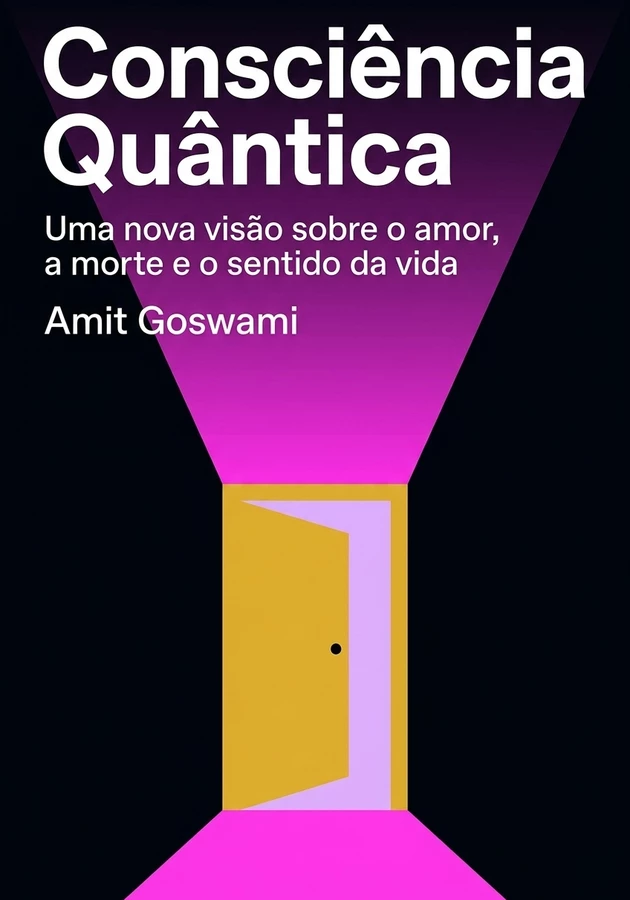 Capa do livro  Consciência Quântica, de Amit Goswami — resumo e resenha crítica no 12min