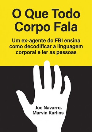 Capa do livro O Que Todo Corpo Fala, de Joe Navarro & Marvin Karlins — resumo e resenha crítica no 12min
