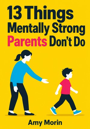 Capa do livro 13 Things Mentally Strong Parents Don't Do, de Amy Morin — resumo e resenha crítica no 12min