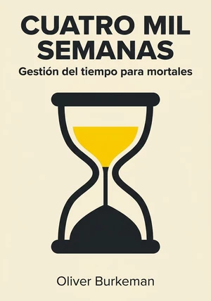 Portada del libro Cuatro mil semanas, de Oliver Burkeman  — resumen crítico y reseña en 12min